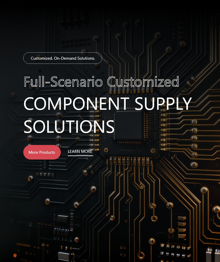 Full-Scenario Customized COMPONENT SUPPLY SOLUTIONS